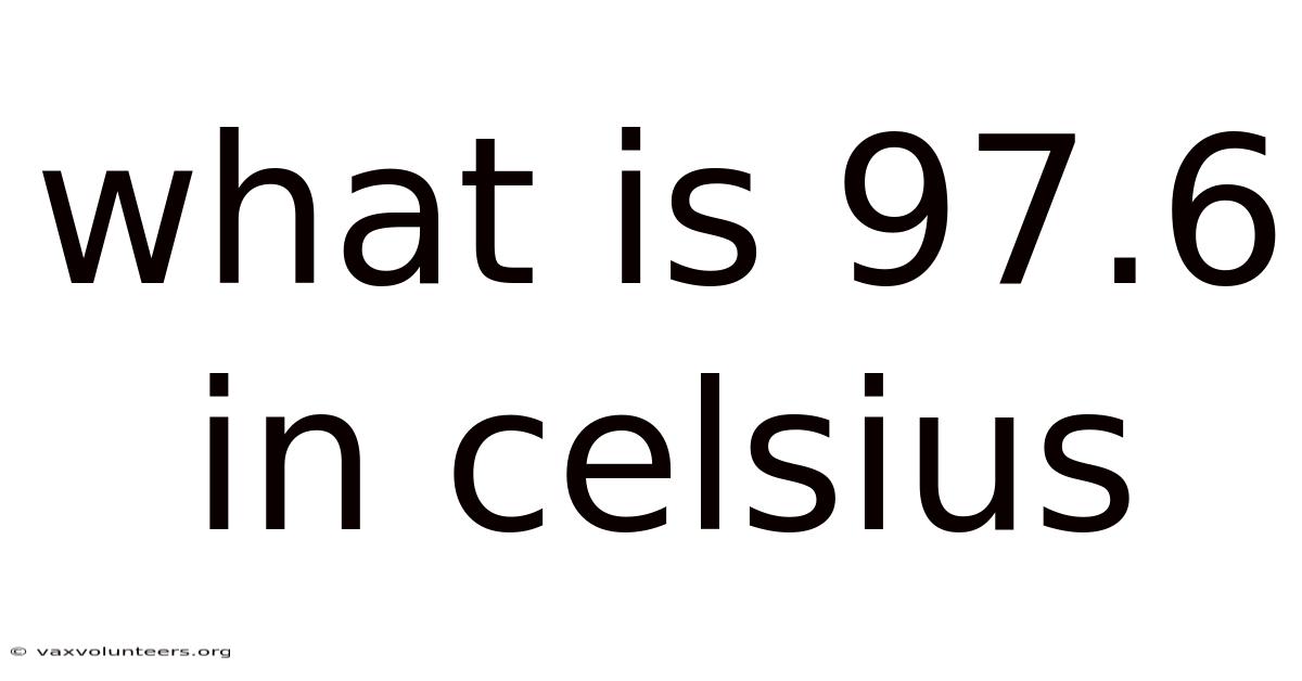 What Is 97.6 In Celsius