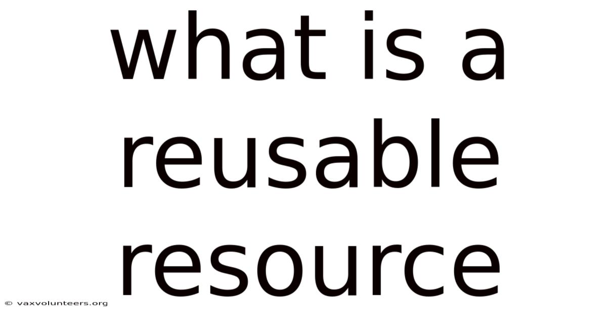 What Is A Reusable Resource