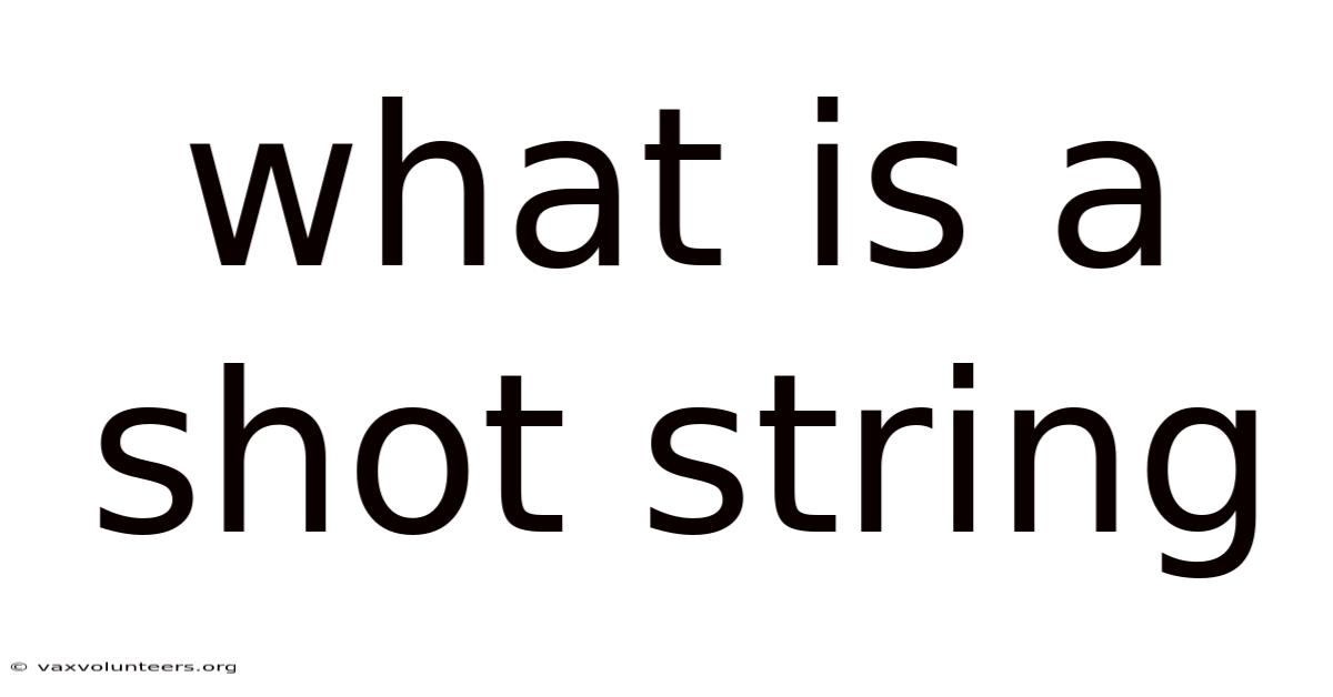 What Is A Shot String