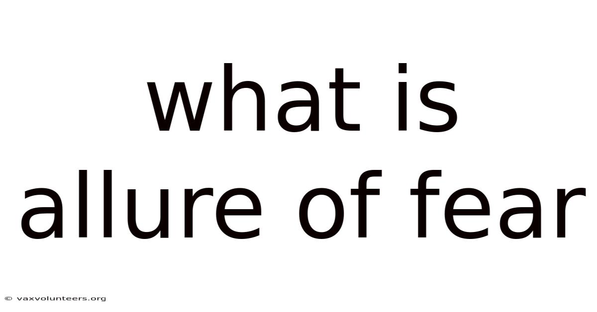 What Is Allure Of Fear