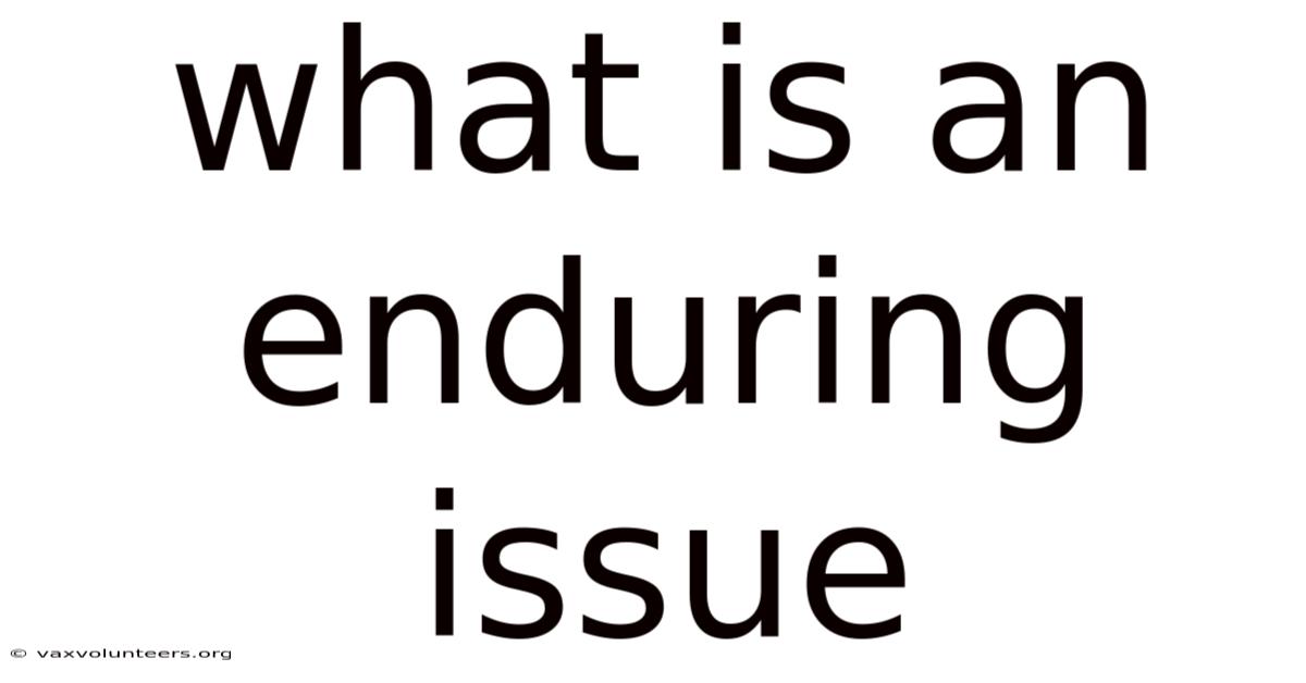 What Is An Enduring Issue