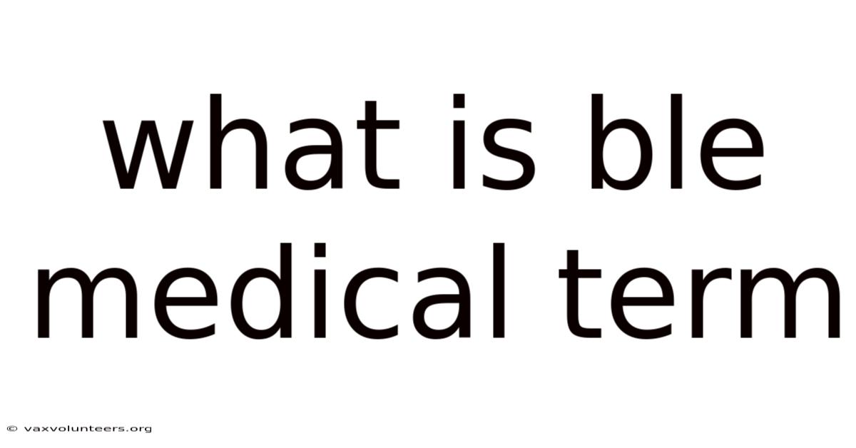 What Is Ble Medical Term