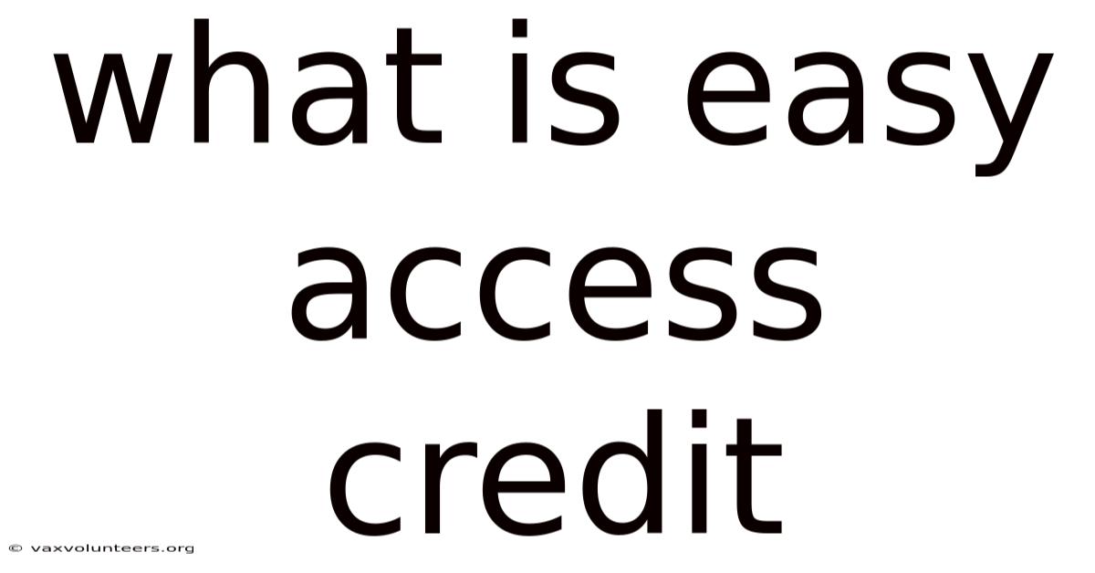 What Is Easy Access Credit