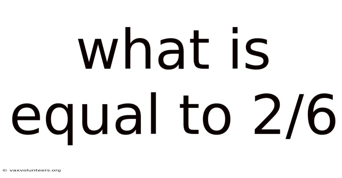 What Is Equal To 2/6