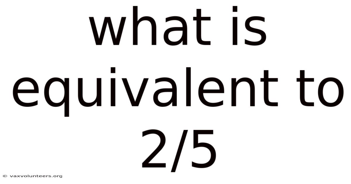 What Is Equivalent To 2/5