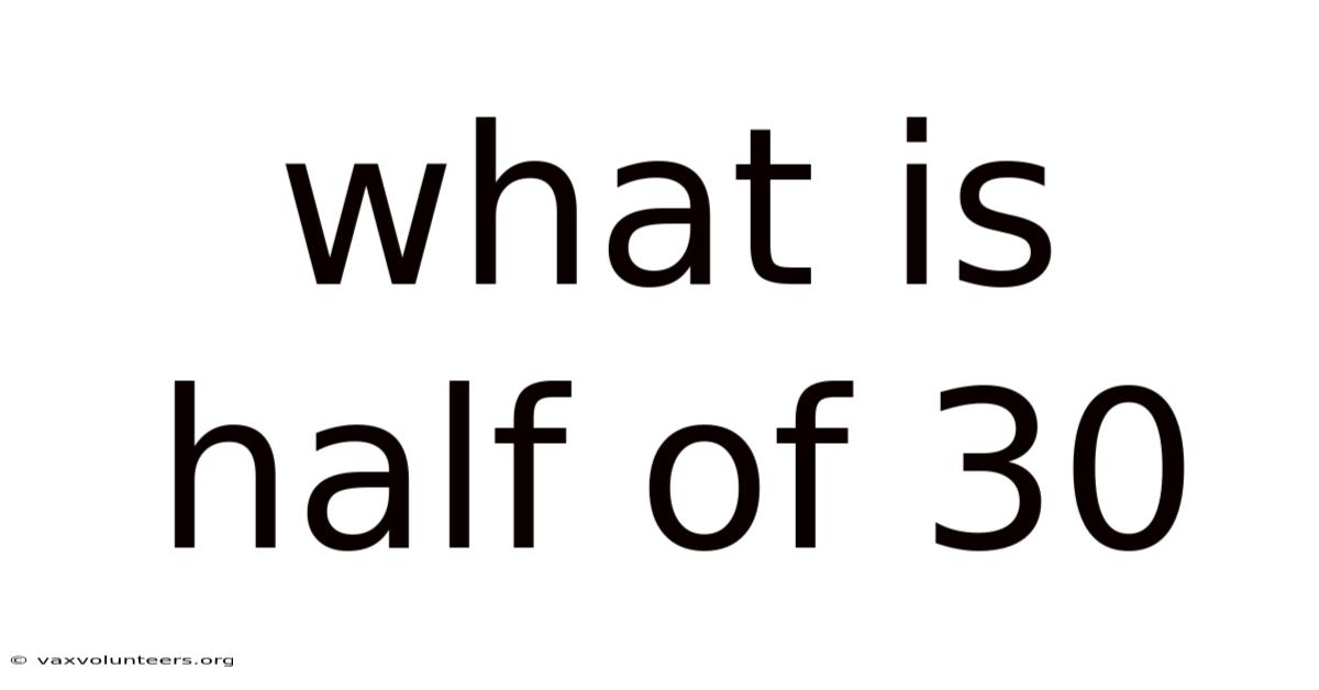 What Is Half Of 30