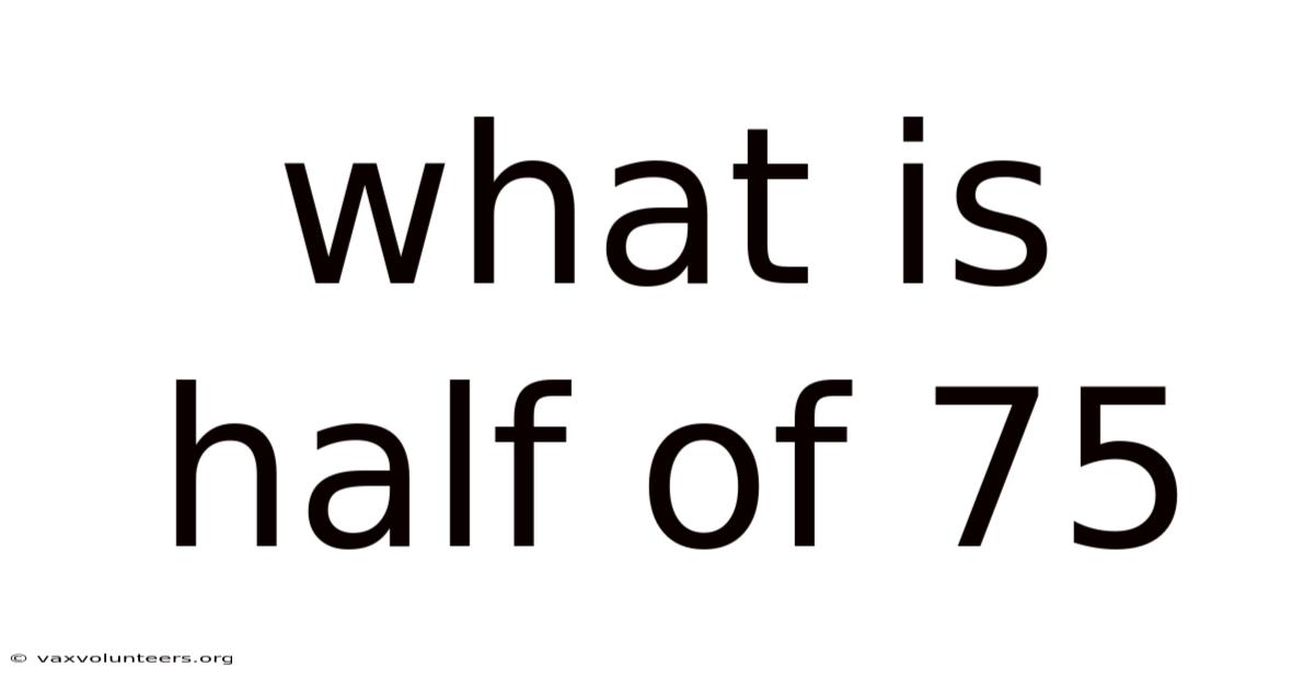 What Is Half Of 75