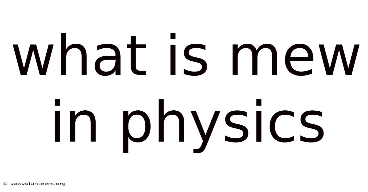 What Is Mew In Physics