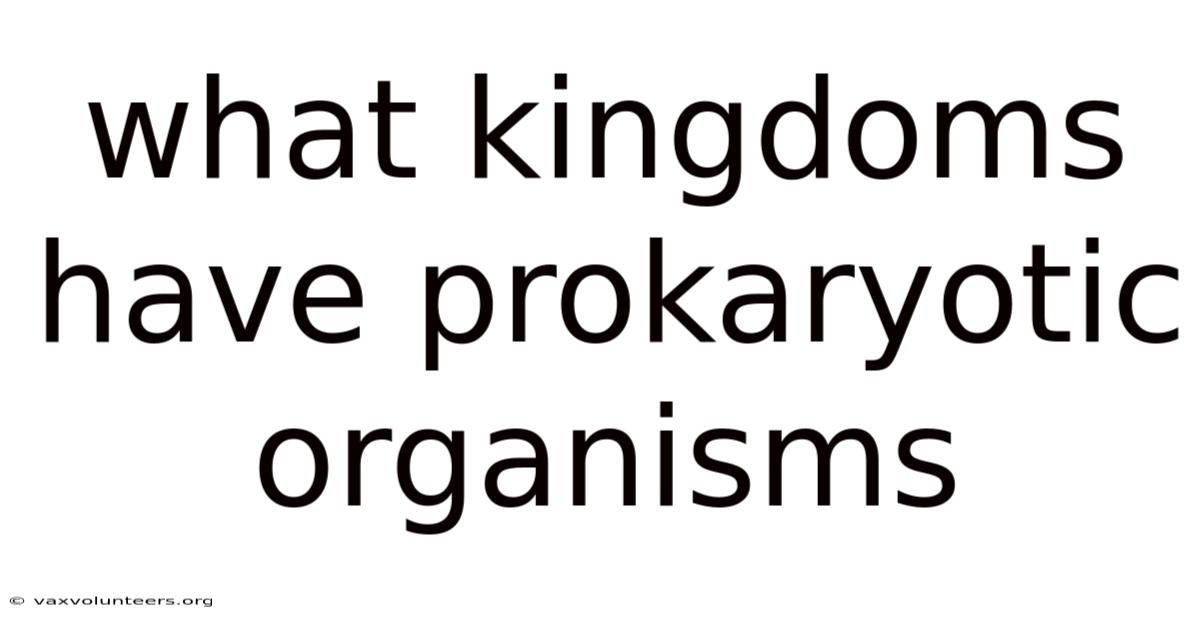 What Kingdoms Have Prokaryotic Organisms
