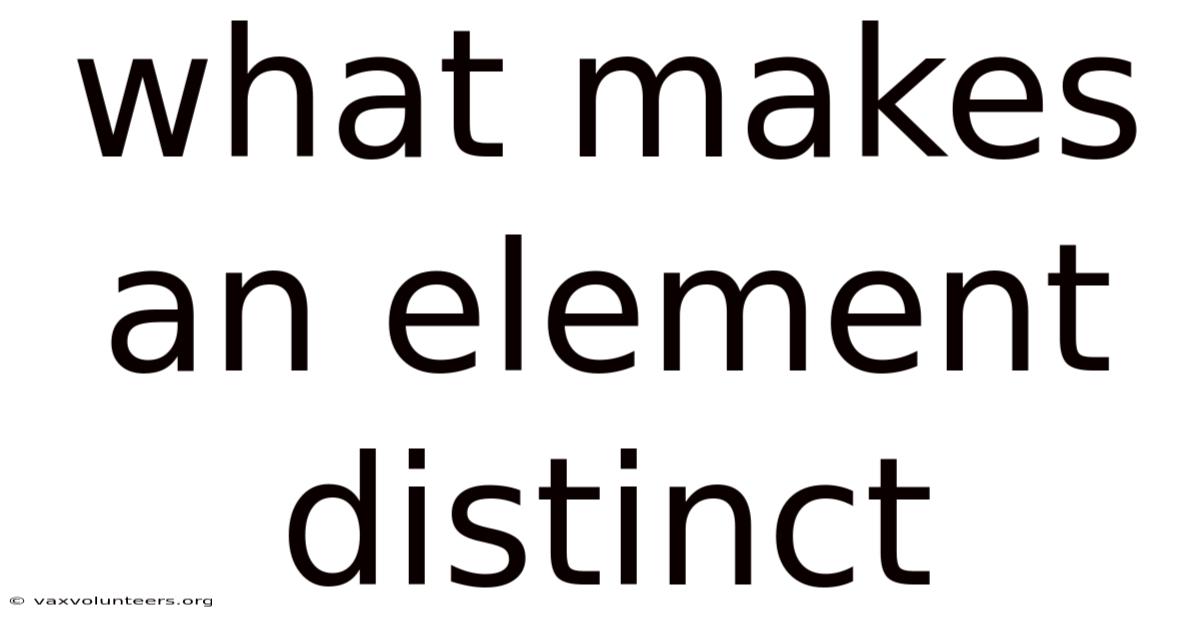 What Makes An Element Distinct