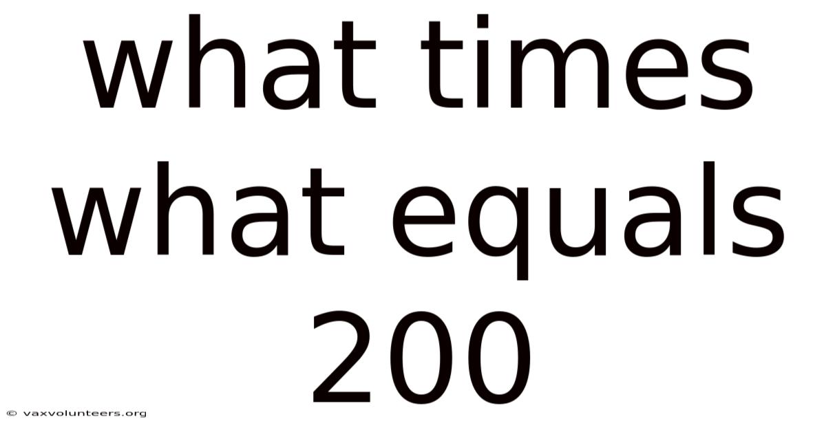 What Times What Equals 200