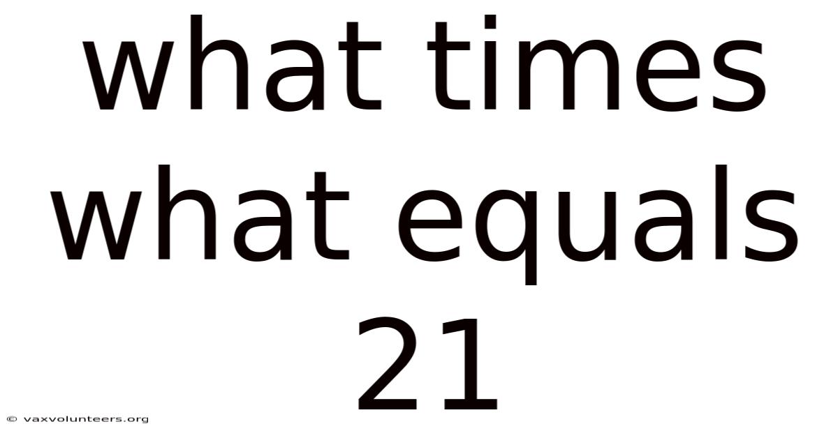 What Times What Equals 21