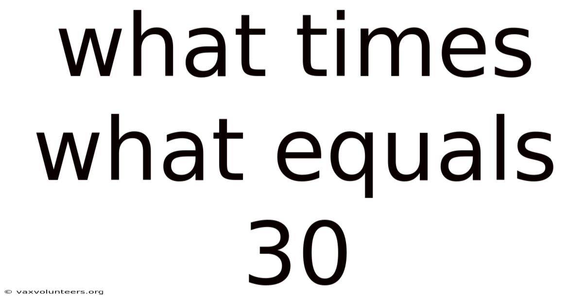 What Times What Equals 30
