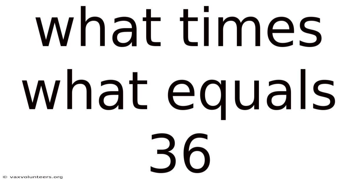 What Times What Equals 36