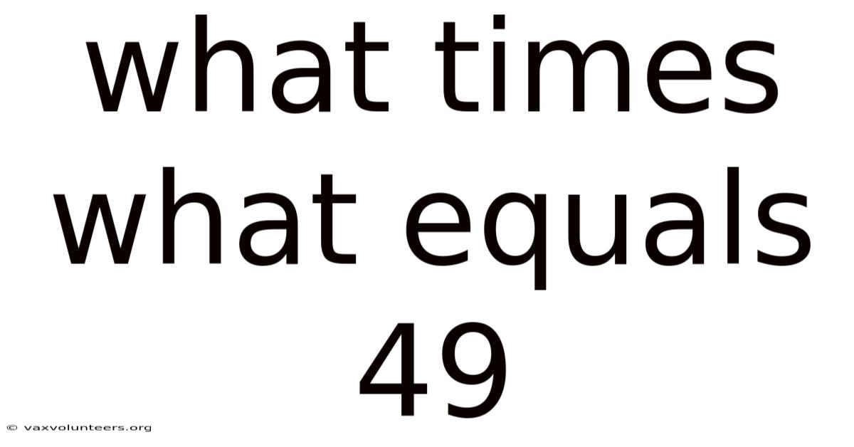 What Times What Equals 49