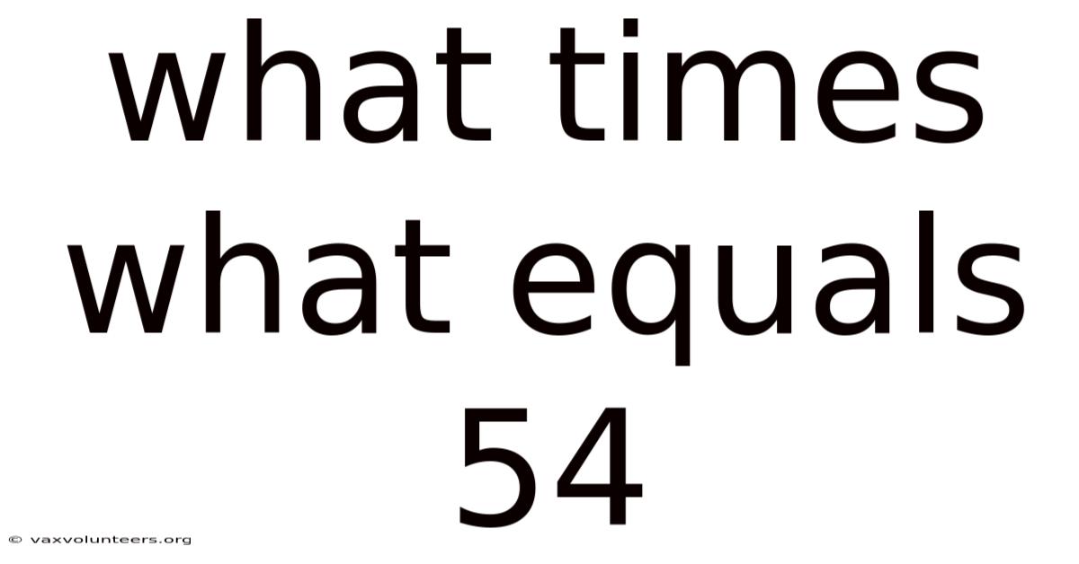 What Times What Equals 54
