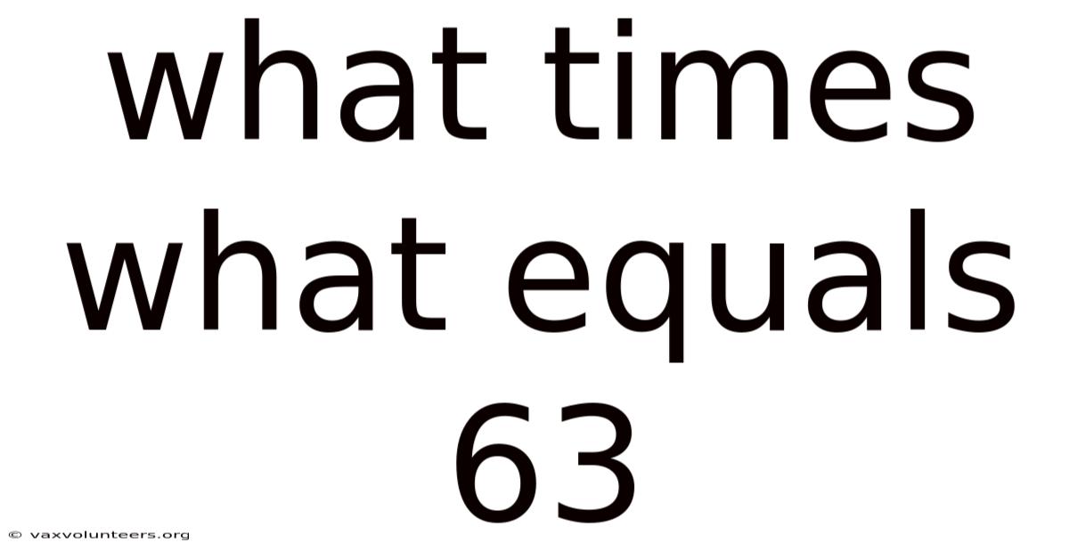 What Times What Equals 63