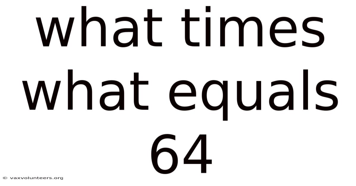 What Times What Equals 64