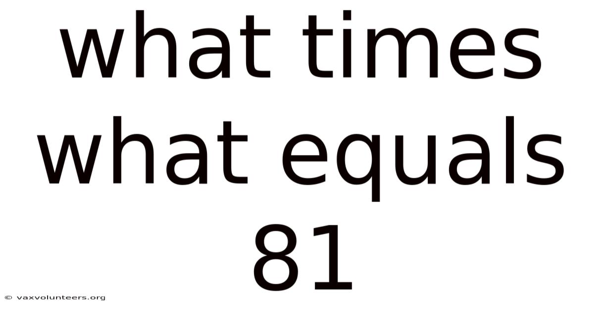 What Times What Equals 81
