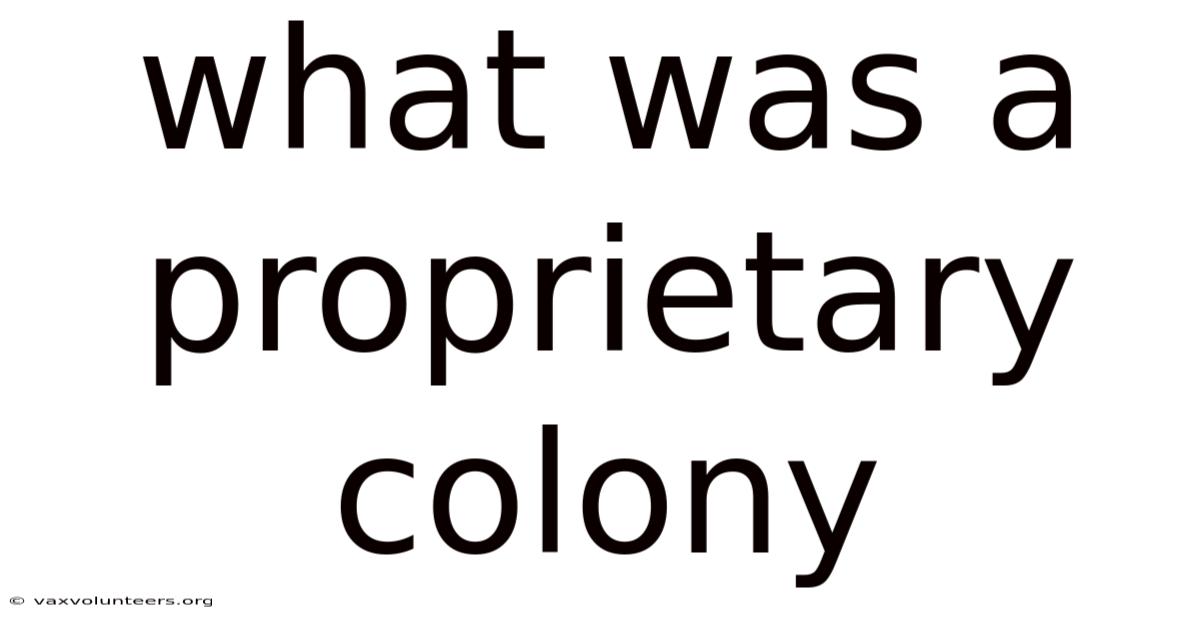 What Was A Proprietary Colony