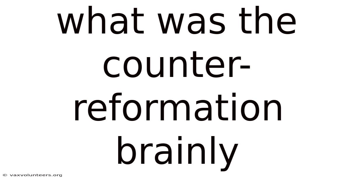What Was The Counter-reformation Brainly