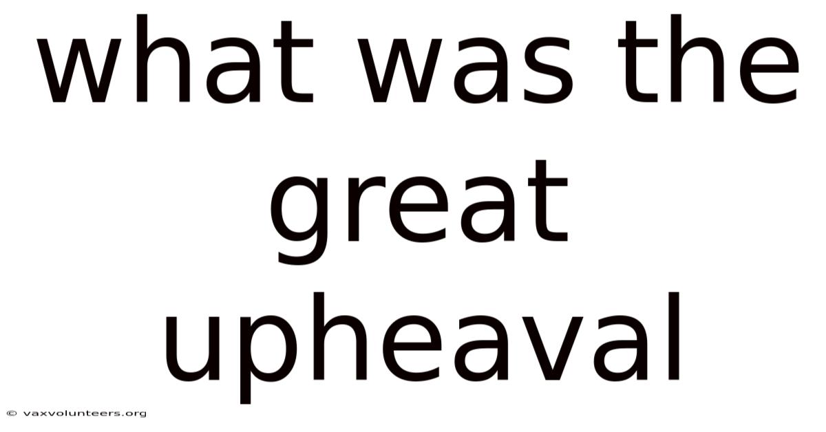What Was The Great Upheaval
