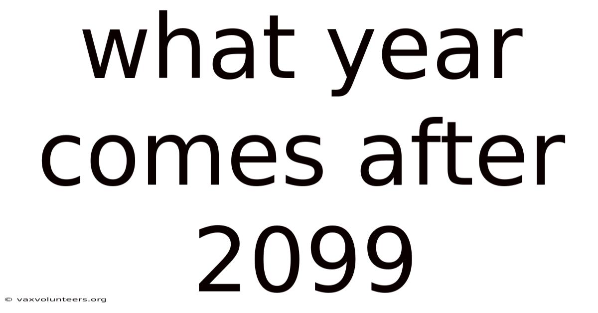 What Year Comes After 2099