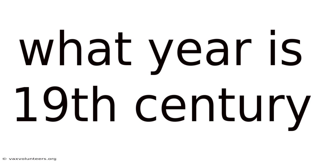 What Year Is 19th Century