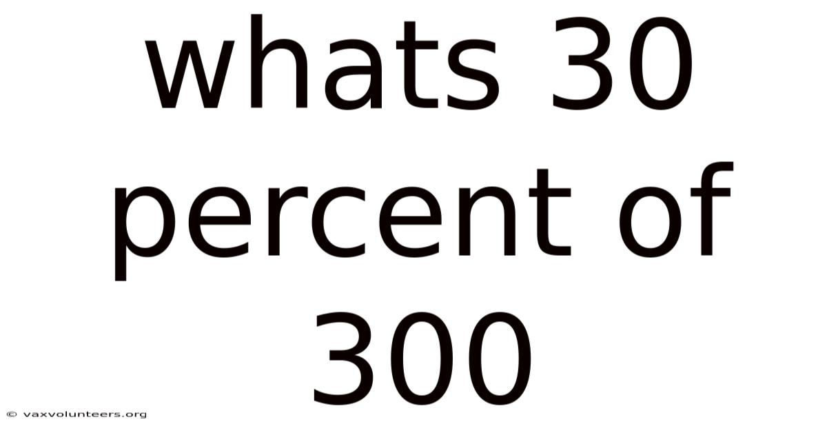 Whats 30 Percent Of 300