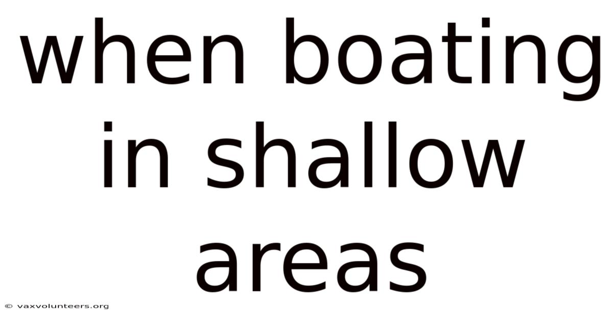 When Boating In Shallow Areas