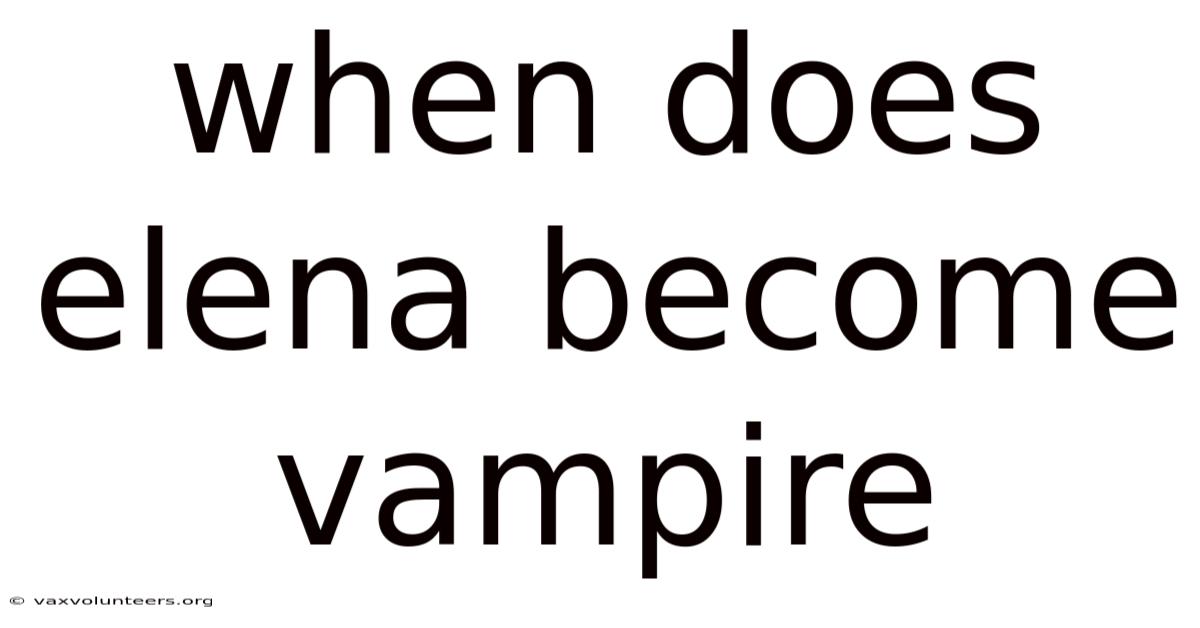 When Does Elena Become Vampire