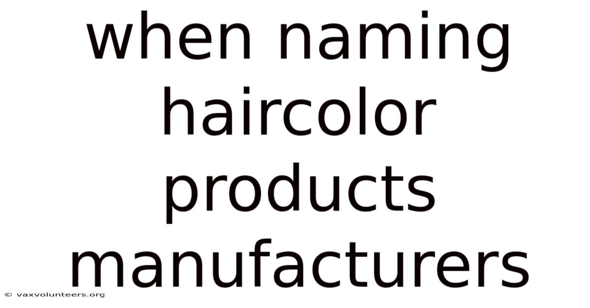 When Naming Haircolor Products Manufacturers