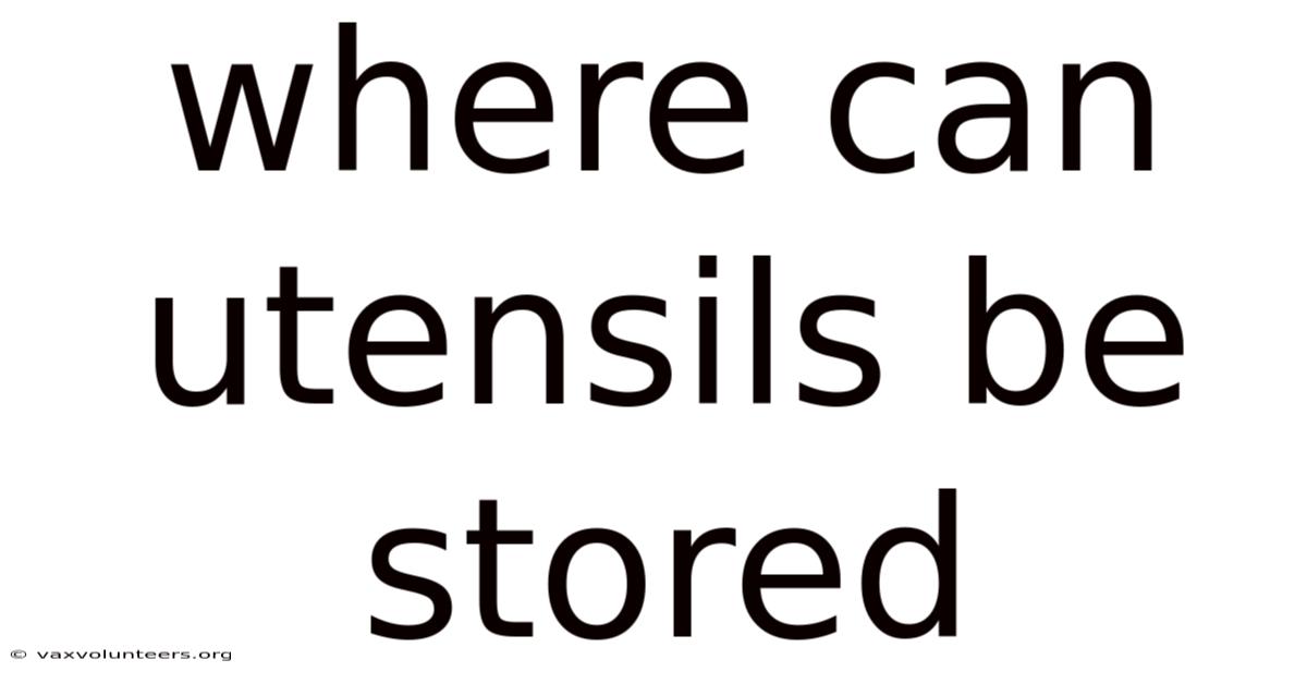 Where Can Utensils Be Stored