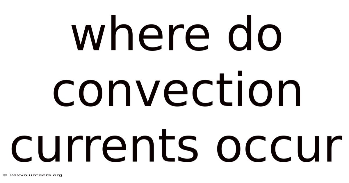 Where Do Convection Currents Occur