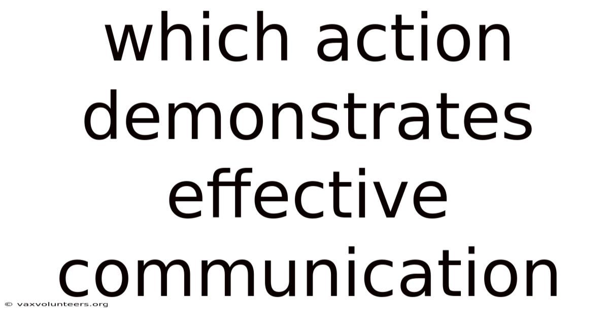 Which Action Demonstrates Effective Communication