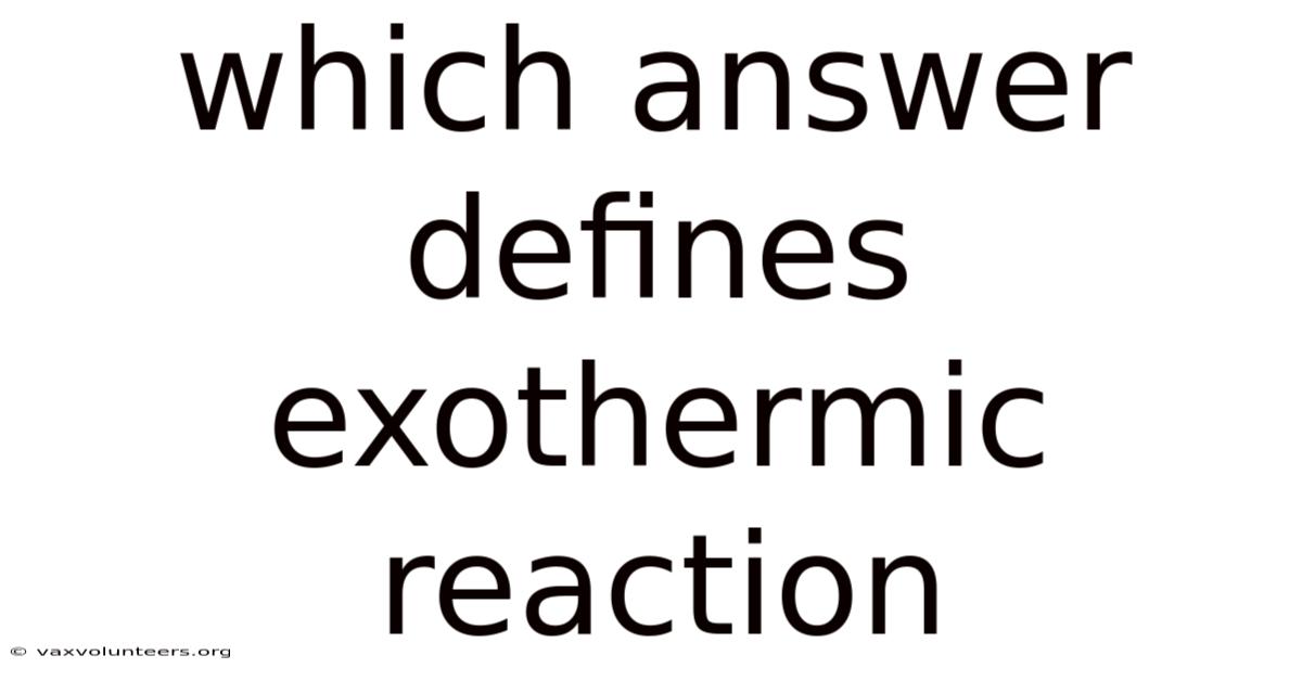 Which Answer Defines Exothermic Reaction