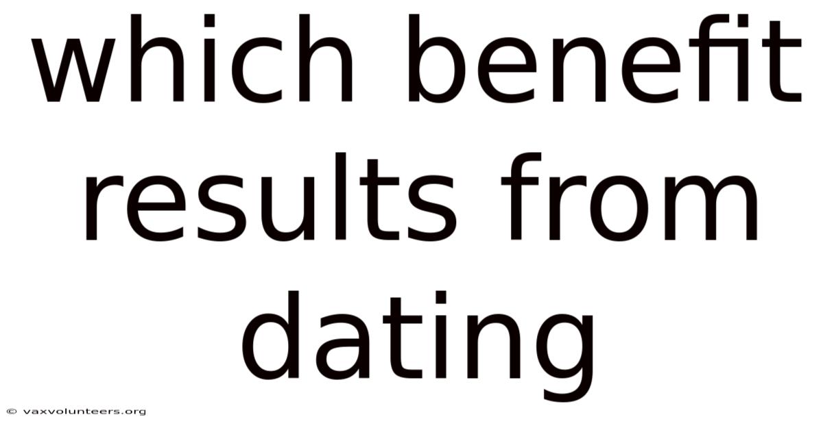 Which Benefit Results From Dating