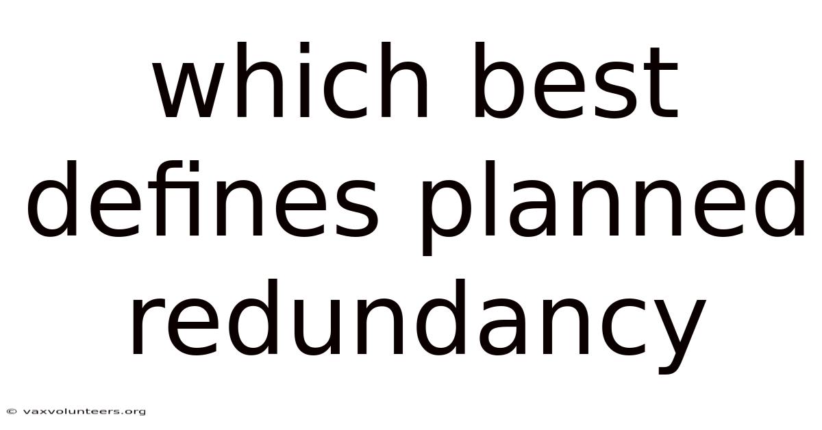 Which Best Defines Planned Redundancy