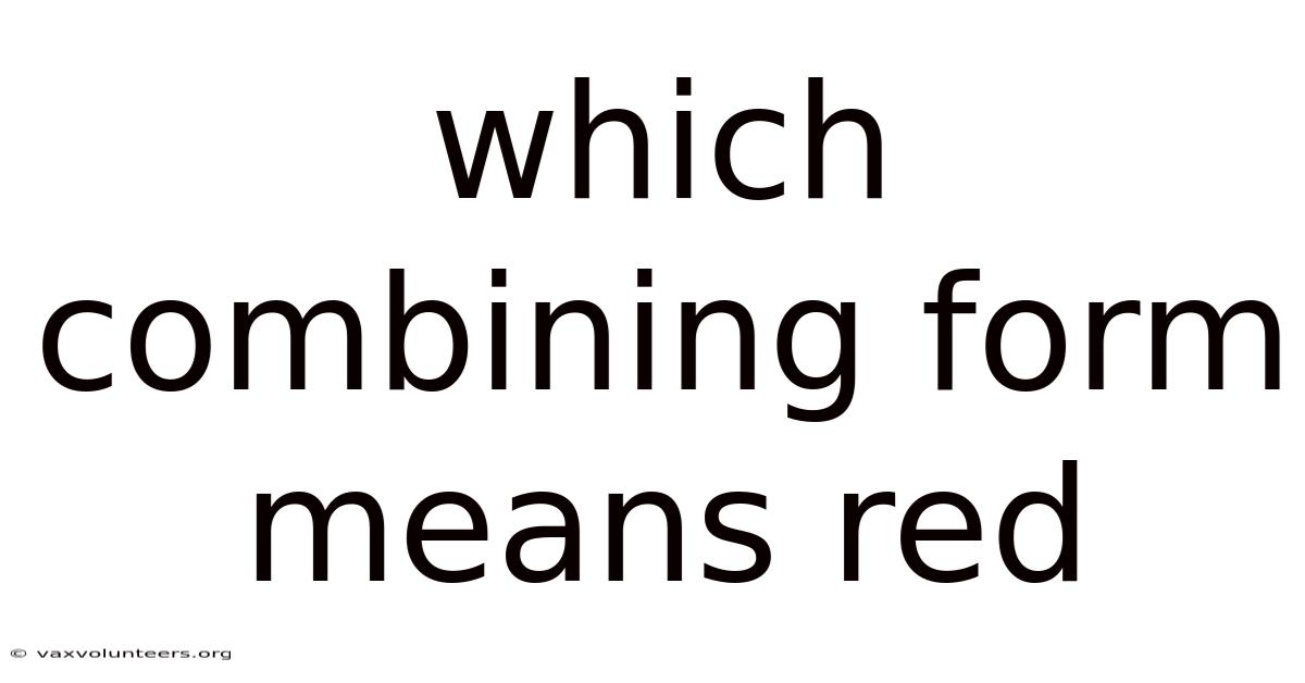 Which Combining Form Means Red