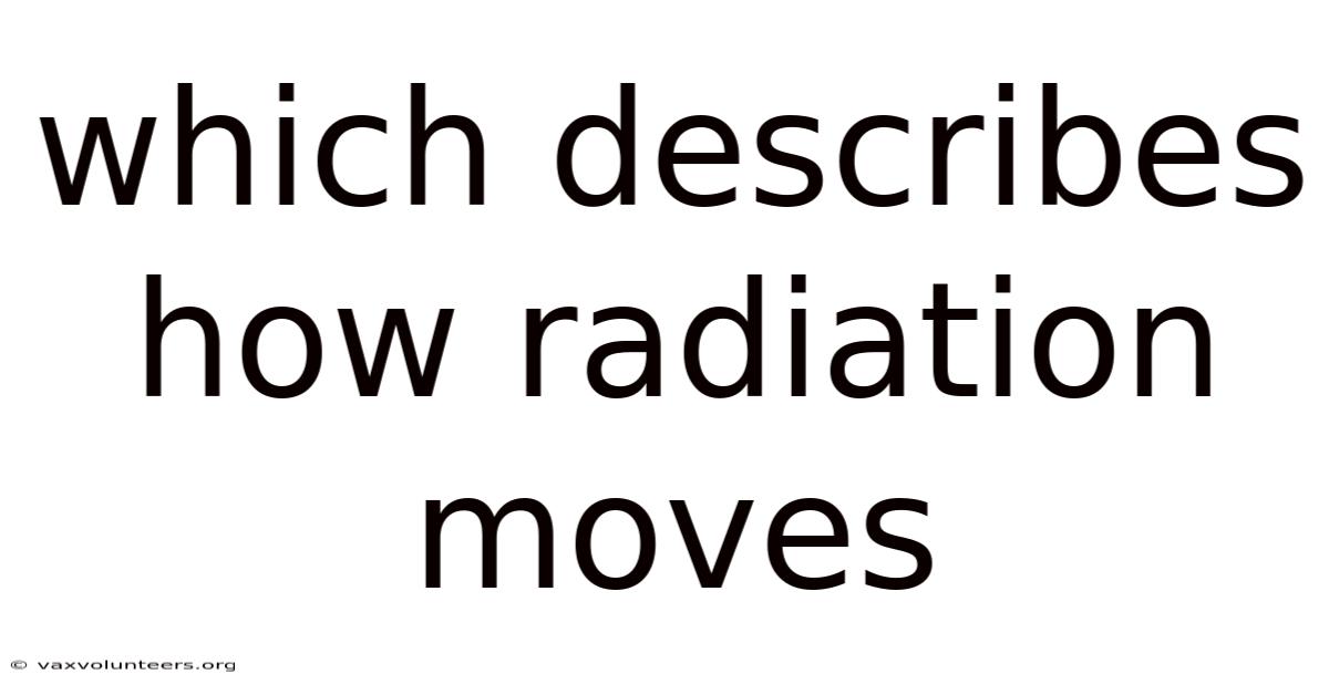 Which Describes How Radiation Moves