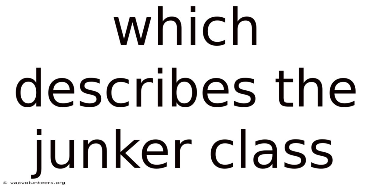 Which Describes The Junker Class