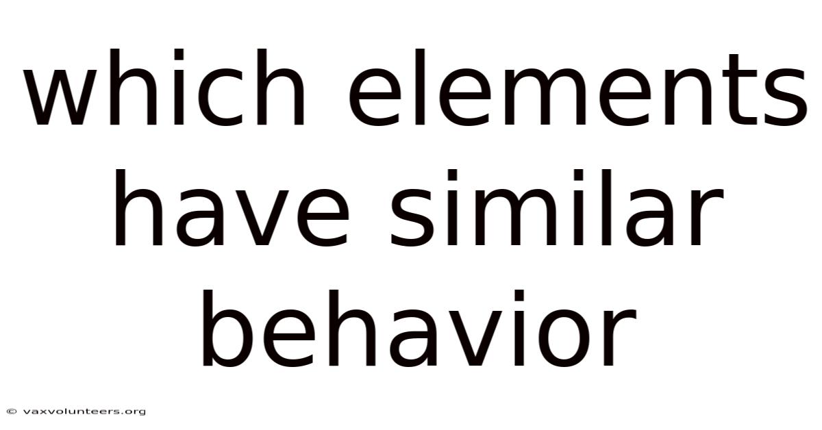 Which Elements Have Similar Behavior
