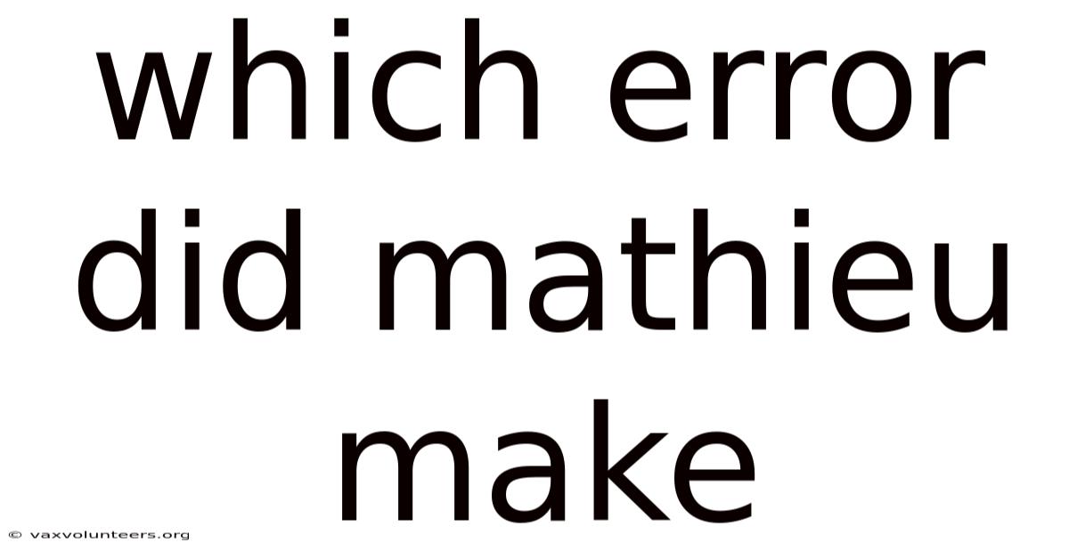 Which Error Did Mathieu Make