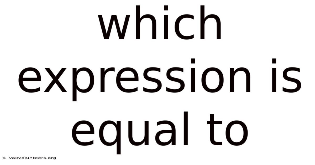 Which Expression Is Equal To