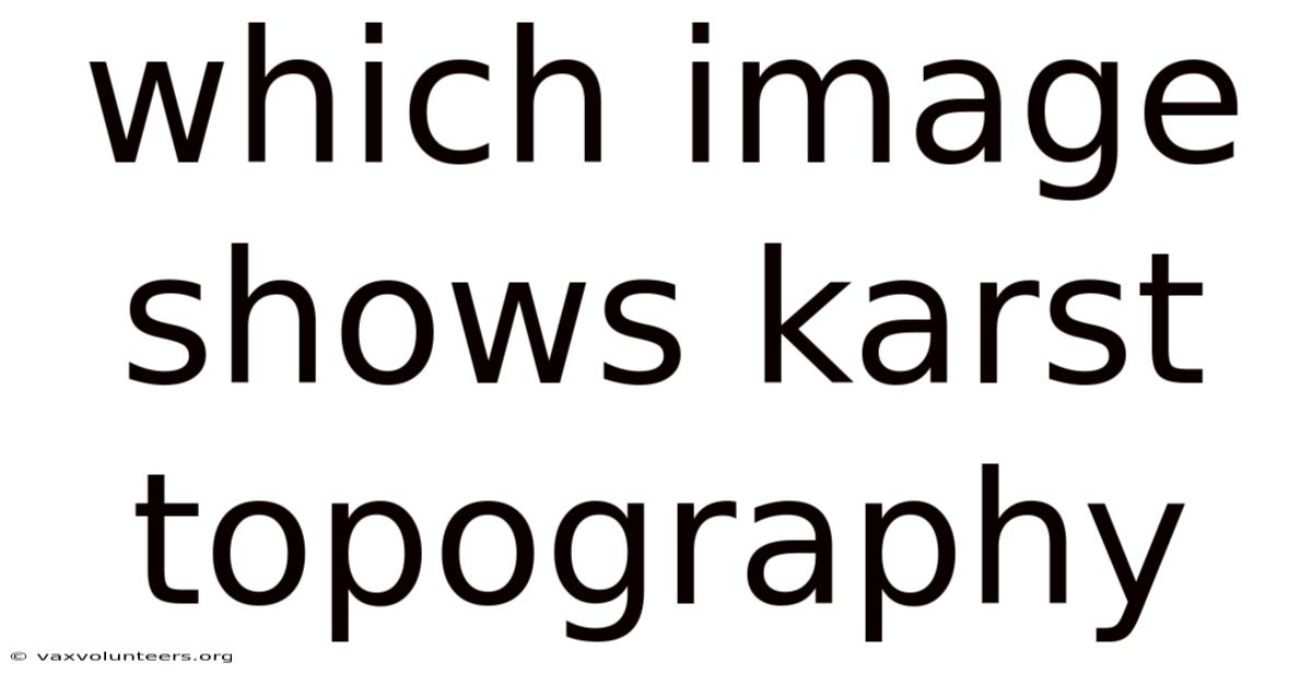 Which Image Shows Karst Topography
