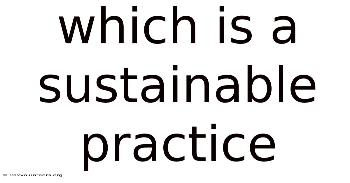 Which Is A Sustainable Practice