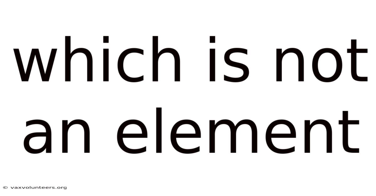 Which Is Not An Element