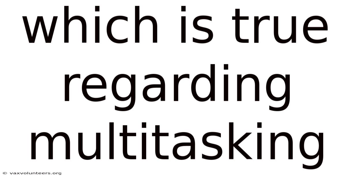 Which Is True Regarding Multitasking