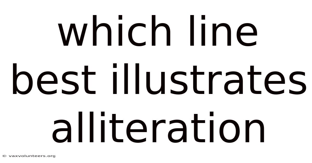 Which Line Best Illustrates Alliteration