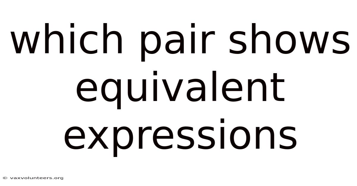 Which Pair Shows Equivalent Expressions